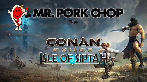 Conan Exiles - Day 4 - New Isle of Siptah members server! Join us!