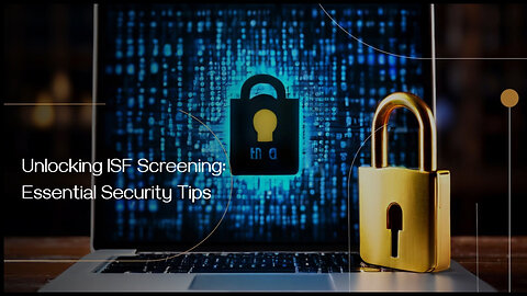 Unveiling the Key Security Criteria of the ISF Screening Process
