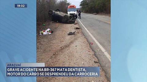 Araçuaí: Grave Acidente na BR-367 Mata Dentista, Motor do Carro se Desprendeu da Carroceria.