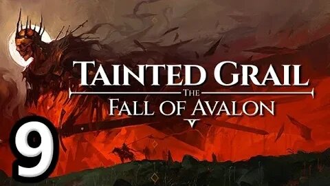 Tainted Grail The Fall of Avalon Let's Play #9