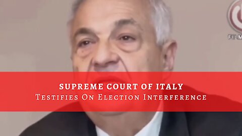 BREAKING: Supreme Court of Italy Legal Counsel Testifies Interference In Election