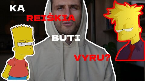 KĄ REIŠKIA BŪTI VYRU?