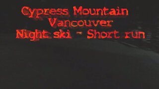 Cypress Mountain Vancouver Night Ski - SHORT RUN