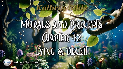 Kolbrin Bible - Morals and Precepts - Chapter 42 - Lying and Deceit (Text In Video)