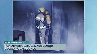 Incêndio em Timóteo: Homem Morre Carbonizado dentro de Casa no Vale do Aço.