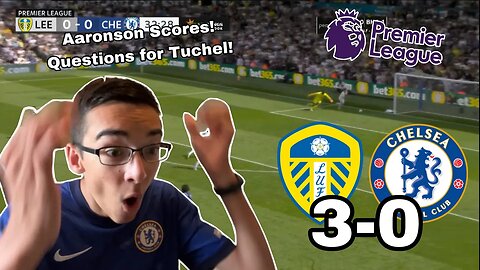 REACTING TO LEEDS UNITED (3) VS CHELSEA (0) | PREMIER LEAGUE MATCHDAY 3