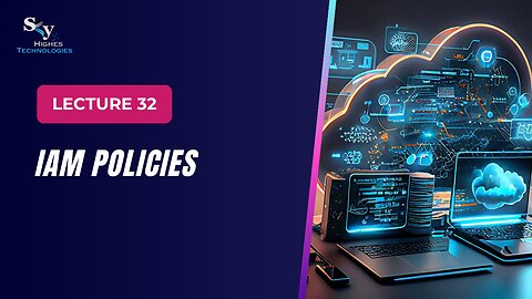 32. IAM Policies | Skyhighes | Cloud Computing