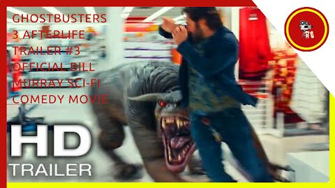 GHOSTBUSTERS 3 AFTERLIFE Trailer #3 Official (NEW 2021) Bill Murray Sci-Fi Comedy Movie HD