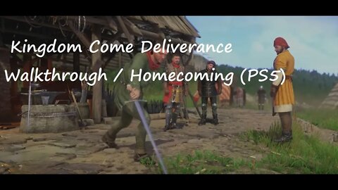 Kingdom Come Deliverance Walkthrough / Homecoming (PS5)