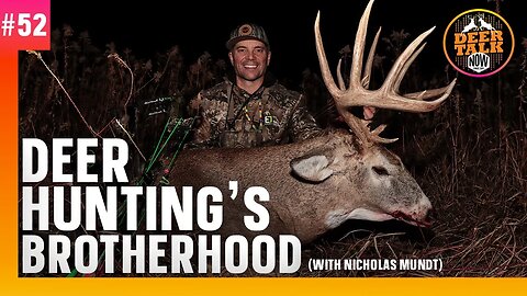 #52: DEER HUNTING'S BROTHERHOOD with Nicholas Mundt | Deer Talk Now Podcast