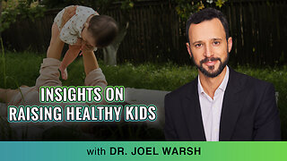 👱‍♀️👨‍🦰Holistic Parenting: Insights From Dr. Joel 'Gator' Warsh On Raising Healthy Kids👨‍🦲👩