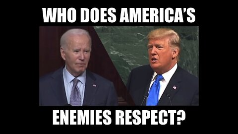 Biden vs. Trump: Who does America’s enemies respect?