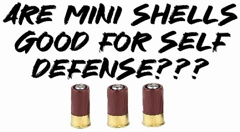 Are mini shells good for self defense???