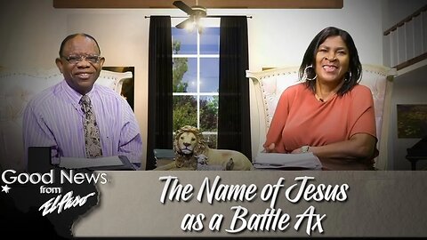 "The Name of Jesus Christ as a Battle Ax" Good News From El Paso (07-10-23)