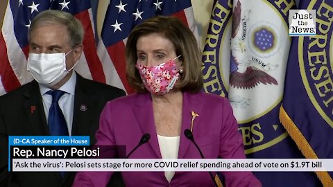 'Ask the virus': Pelosi sets stage for more COVID relief spending ahead of vote on $1.9T bill