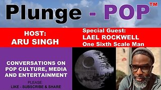 Plunge -POP™ S01E05 w' special guest, Lael Rockwell, @onesixthscaleman9519