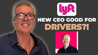 Will Lyft's New CEO Be Good For Drivers?!