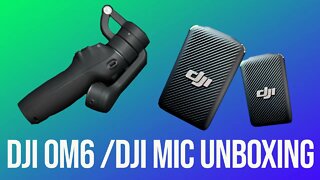 DJI OM6 and DJI Mic Unboxing and First Look