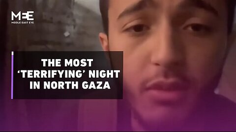 Palestinian content creator describes attack in northern Gaza as the most “terrifying”