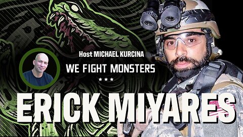 Ep 14 | Erick Miyares Former Operator & USMC Veteran, Fighting Monsters and more