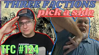 Ep. 124 - "Three Factions - Pick A Side"