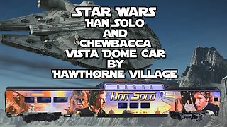 Star Wars Han Solo and Chewbacca Vista Dome car by Hawthorne Village