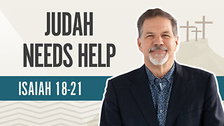 Bible Discovery, Isaiah 18-21 | Judah Needs Help - July 4, 2024