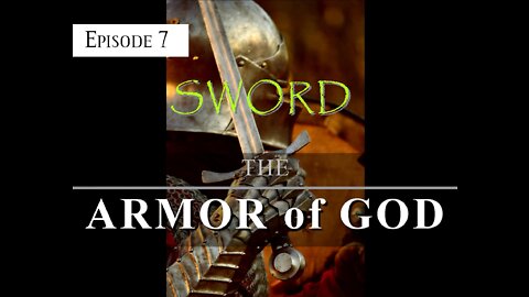 ARMOR of GOD - EPISODE 7 - SWORD of THE SPIRIT