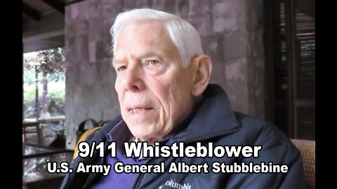9/11 Whistleblower: US Army General Albert Stubblebine