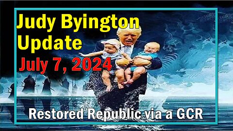 Judy Byington Update as of July 7, 2024 - Restored Republic via a GCR