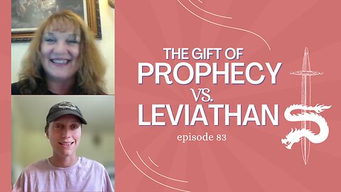 The Gift of Prophecy vs. Leviathan | Tuesdays with Tina - Episode 83