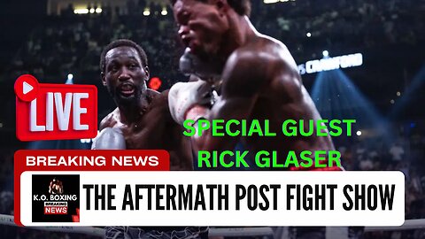 "CRAWFORD VS. SPENCE" AFTERMATH POST FIGHT SHOW- SPECIAL GUEST "RICK GLASER"