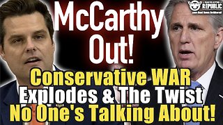 McCarthy Out, Conservative War Explodes & The Twist No One’s Talking About!