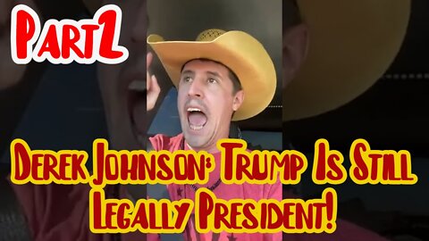 Derek Johnson Was LIVE pt2~ Trump Is Still Legally President!
