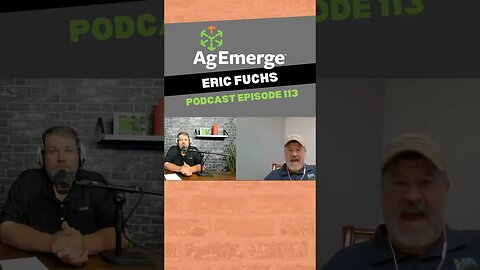AgEmerge Podcast 113 with Eric Fuchs, Understanding Ag