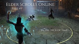 The Elder Scrolls Online Part 49 - In The Nick of Time