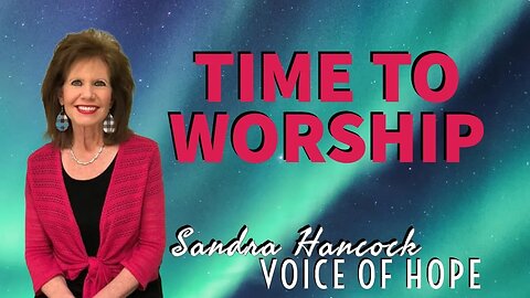Time To Worship | Sandra Hancock
