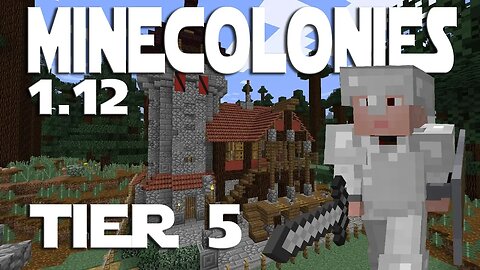 Minecraft Minecolonies 1 12 ep 74 - Tier 5 Medieval Guard Tower