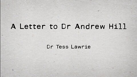 A Letter to Andrew Hill | Dr Tess Lawrie | 4th March 2022 | Oracle Films