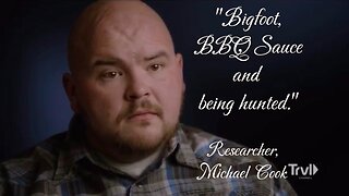 "Bigfoot, BBQ Sauce and being hunted." Researcher Michael Cook
