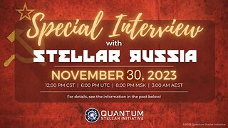 11/30/2023 Quantum Stellar Initiative (QSI) #10 Interview with StellarRussia (Russian Military)