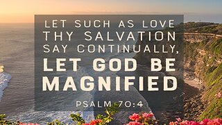 Let God Be Magnified - Psalm 70 Lyrics Video