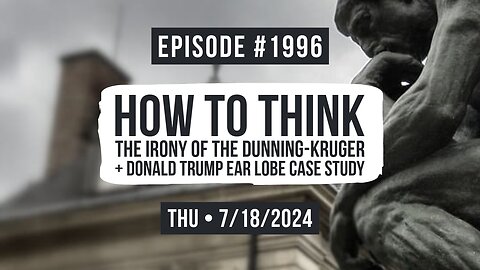 Owen Benjamin | #1996 How To Think - The Irony Of The Dunning-Kruger + Donald Trump Ear Lobe Case Study