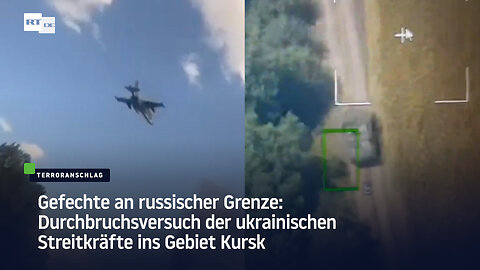 Gefechte an russischer Grenze: Durchbruchsversuch der ukrainischen Streitkräfte ins Gebiet Kursk