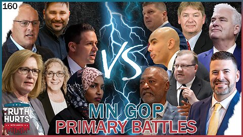 Truth Hurts #160 - Our Thoughts on Minnesota's GOP Primary