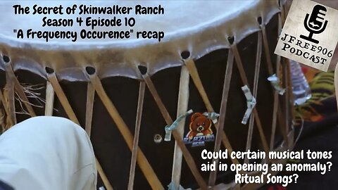 JFree906 Podcast-LIVE-The Secret of Skinwalker Ranch - Season 4 EP 10 "A Frequency Occurence" Recap