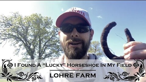 I Found A “Lucky” Horseshoe In My Field