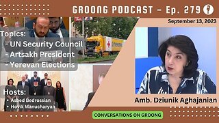 Dziunik Aghajanian: UN Security Council | Artsakh | Yerevan Elections | Ep 279 - Sep 13, 2023
