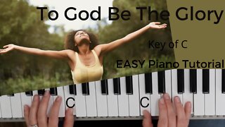 To God Be The Glory (Key of C)//EASY Piano Tutorial
