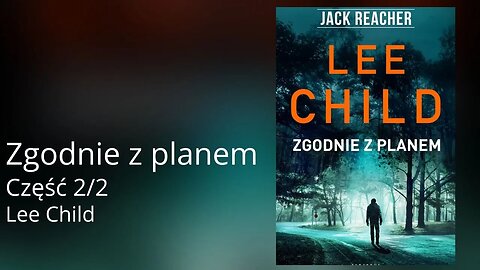 Zgodnie z planem Część 2/2, Cykl: Jack Reacher (tom 24) - Lee Child Audiobook PL